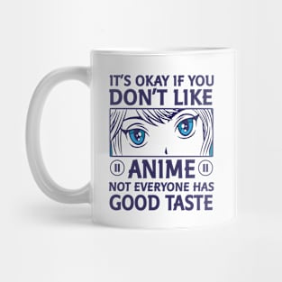 It's Okay If You Don't Like Anime Mug